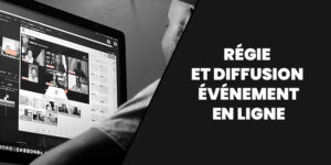 Régie et diffusion événement en ligne